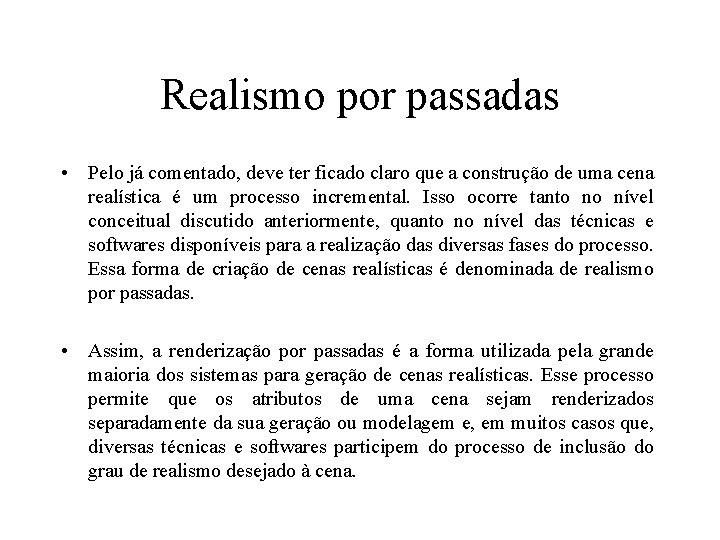 Realismo por passadas • Pelo já comentado, deve ter ficado claro que a construção