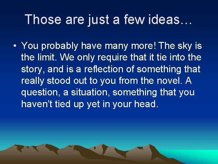 Those are just a few ideas… • You probably have many more! The sky