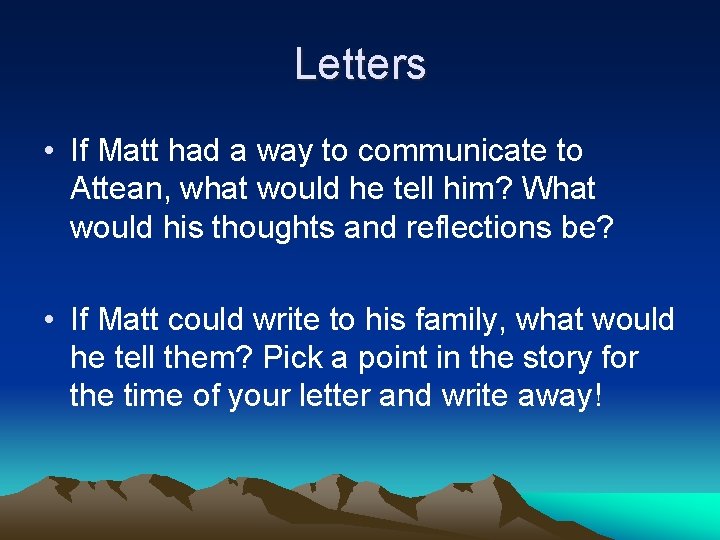 Letters • If Matt had a way to communicate to Attean, what would he