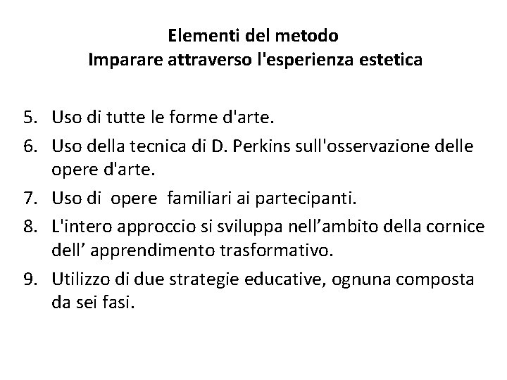 Elementi del metodo Imparare attraverso l'esperienza estetica 5. Uso di tutte le forme d'arte.