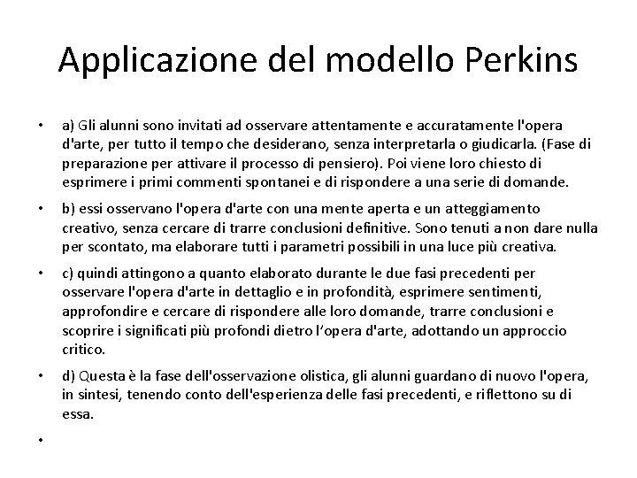 Applicazione del modello Perkins • a) Gli alunni sono invitati ad osservare attentamente e