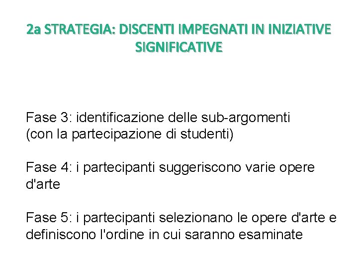 2 a STRATEGIA: DISCENTI IMPEGNATI IN INIZIATIVE SIGNIFICATIVE Fase 3: identificazione delle sub-argomenti (con