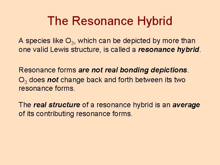 The Resonance Hybrid A species like O 3, which can be depicted by more