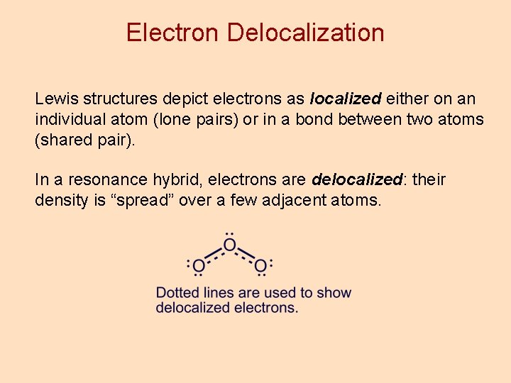 Electron Delocalization Lewis structures depict electrons as localized either on an individual atom (lone