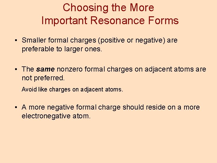 Choosing the More Important Resonance Forms • Smaller formal charges (positive or negative) are