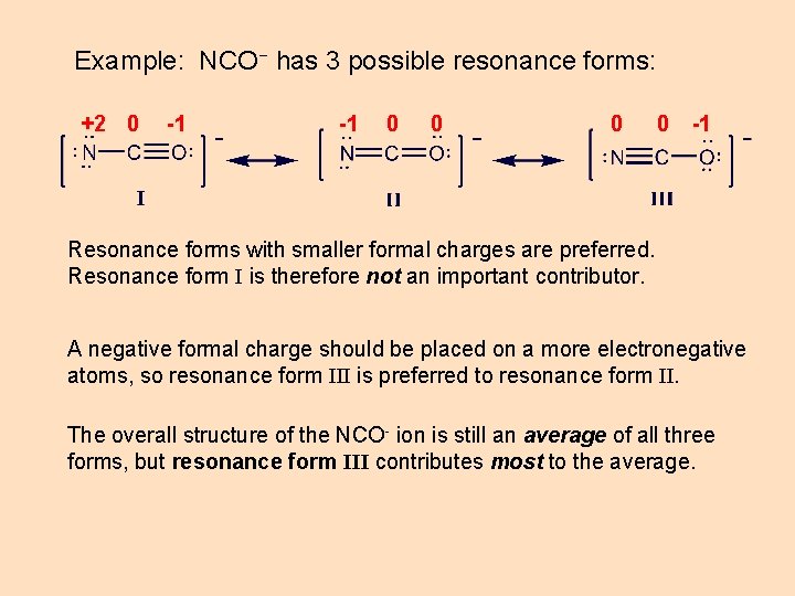 Example: NCO− has 3 possible resonance forms: +2 0 -1 -1 0 0 -1
