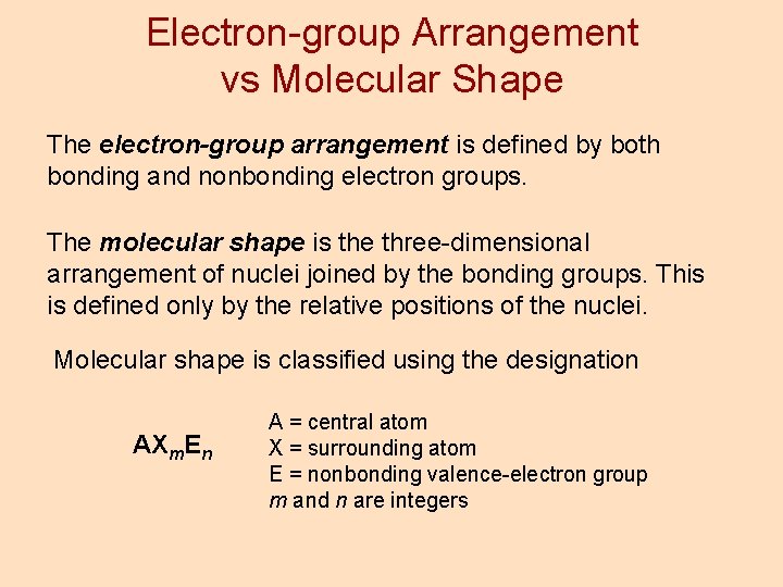 Electron-group Arrangement vs Molecular Shape The electron-group arrangement is defined by both bonding and