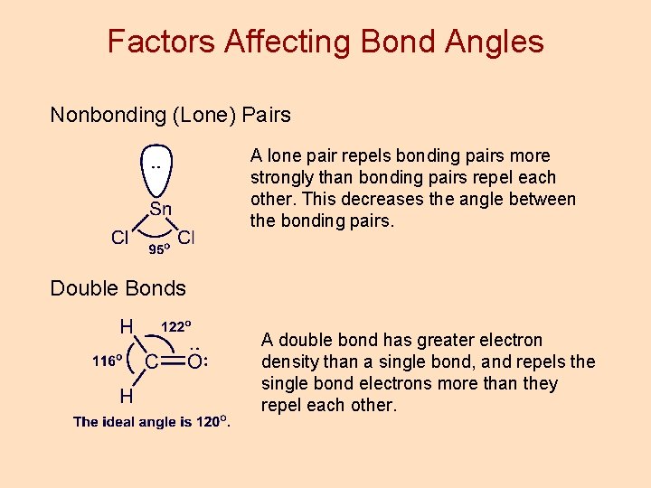 Factors Affecting Bond Angles Nonbonding (Lone) Pairs A lone pair repels bonding pairs more