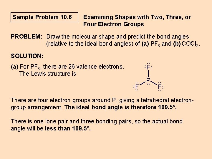 Sample Problem 10. 6 Examining Shapes with Two, Three, or Four Electron Groups PROBLEM: