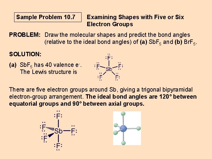 Sample Problem 10. 7 Examining Shapes with Five or Six Electron Groups PROBLEM: Draw