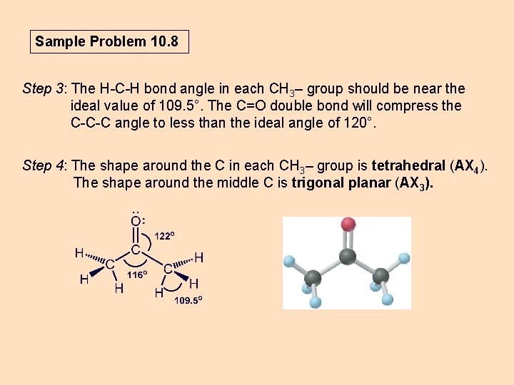 Sample Problem 10. 8 Step 3: The H-C-H bond angle in each CH 3–