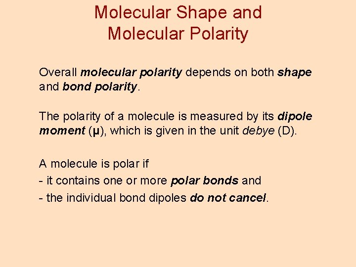 Molecular Shape and Molecular Polarity Overall molecular polarity depends on both shape and bond