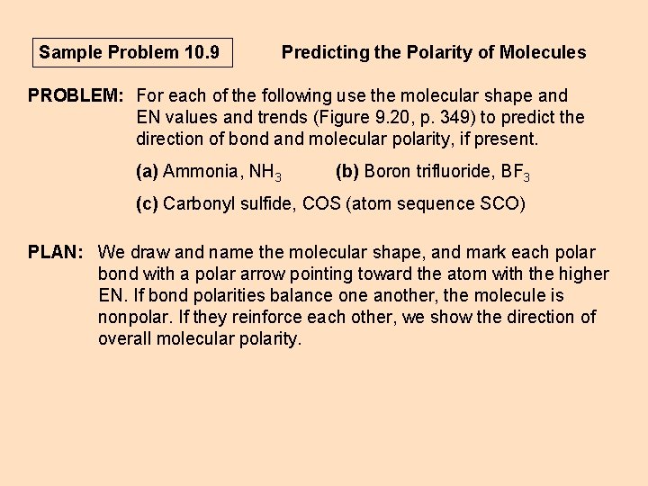 Sample Problem 10. 9 Predicting the Polarity of Molecules PROBLEM: For each of the