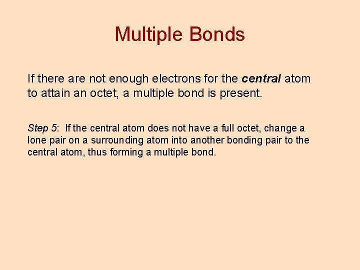 Multiple Bonds If there are not enough electrons for the central atom to attain