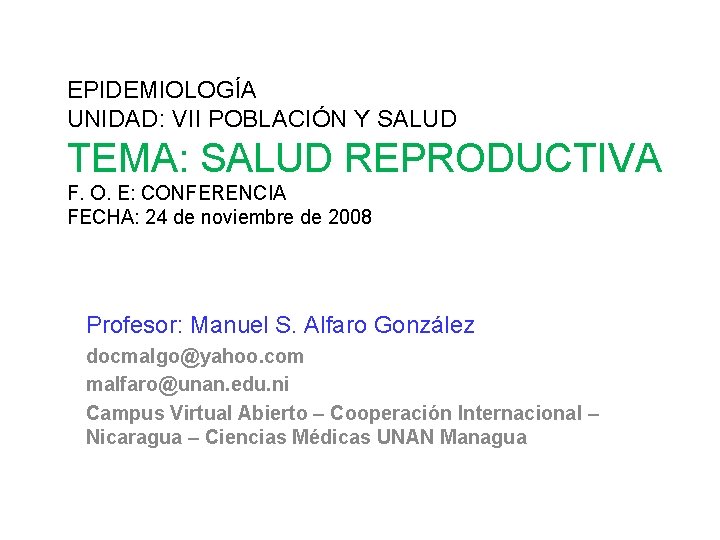 EPIDEMIOLOGÍA UNIDAD: VII POBLACIÓN Y SALUD TEMA: SALUD REPRODUCTIVA F. O. E: CONFERENCIA FECHA: