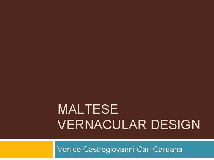 MALTESE VERNACULAR DESIGN Venice Castrogiovanni Carl Caruana 