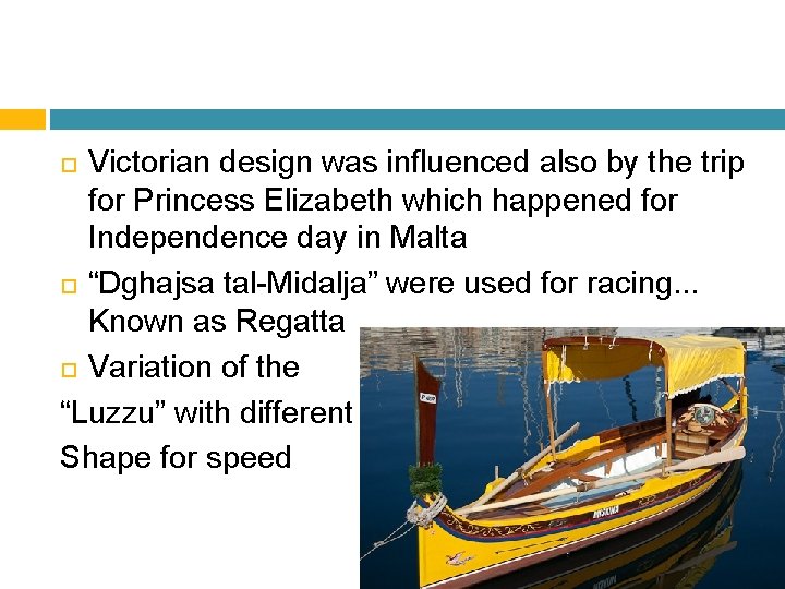 Victorian design was influenced also by the trip for Princess Elizabeth which happened for