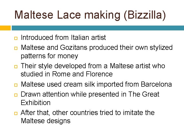 Maltese Lace making (Bizzilla) Introduced from Italian artist Maltese and Gozitans produced their own