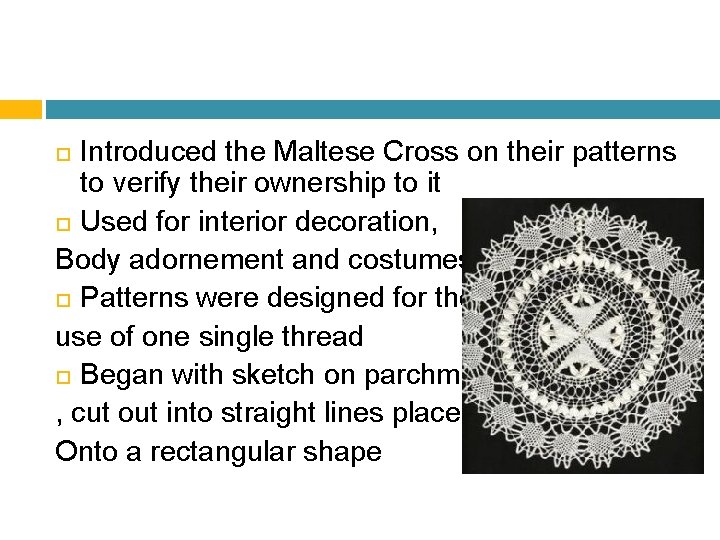 Introduced the Maltese Cross on their patterns to verify their ownership to it Used