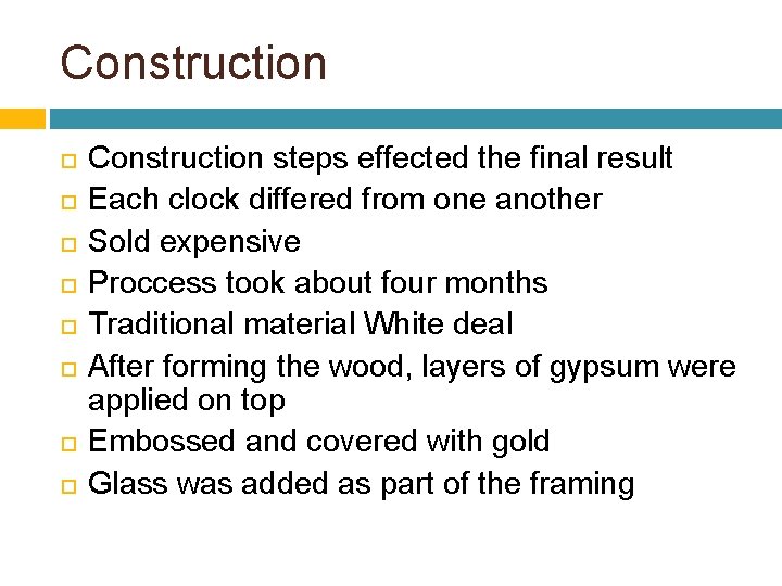 Construction Construction steps effected the final result Each clock differed from one another Sold