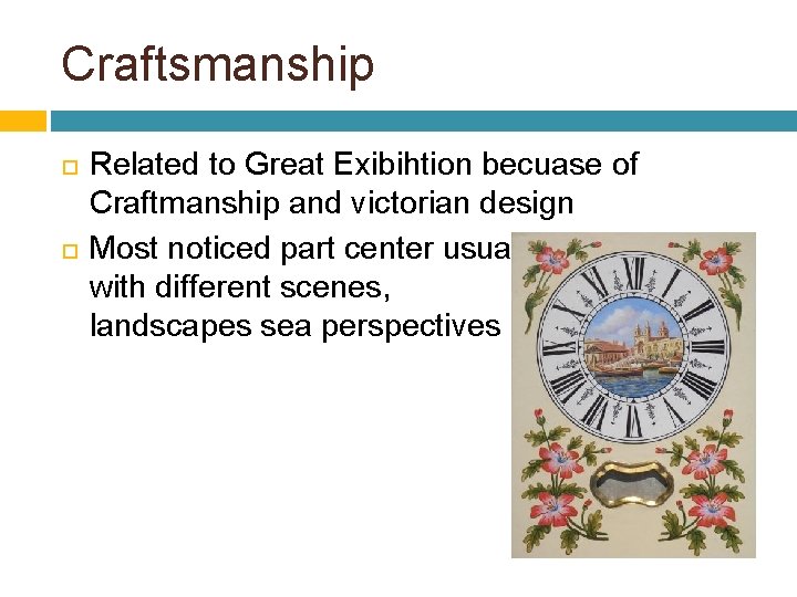 Craftsmanship Related to Great Exibihtion becuase of Craftmanship and victorian design Most noticed part