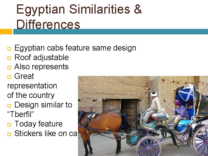 Egyptian Similarities & Differences Egyptian cabs feature same design Roof adjustable Also represents Great