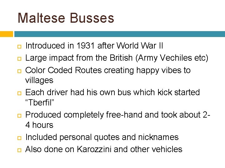 Maltese Busses Introduced in 1931 after World War II Large impact from the British