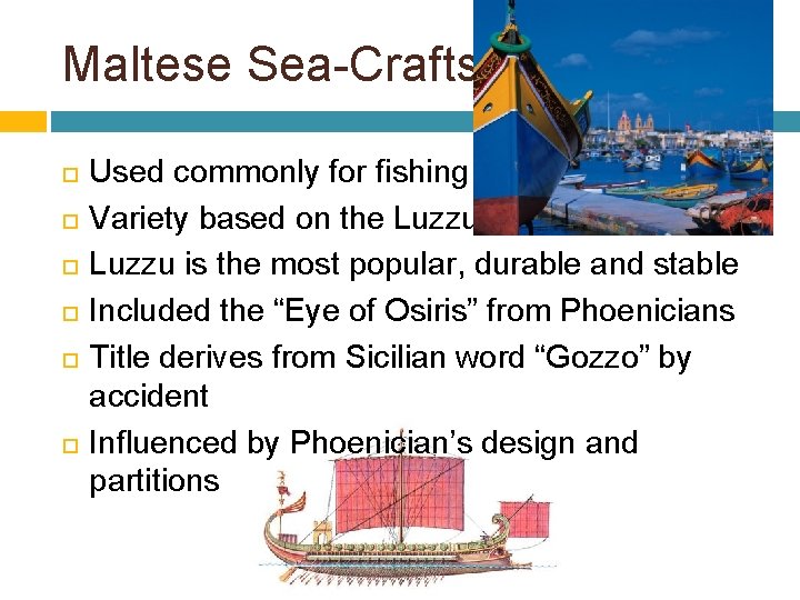 Maltese Sea-Crafts Used commonly for fishing Variety based on the Luzzu is the most