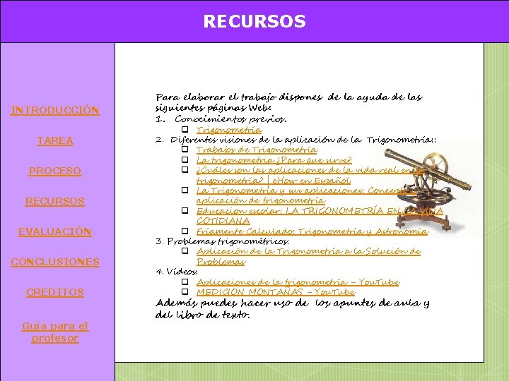 RECURSOS INTRODUCCIÓN TAREA PROCESO RECURSOS EVALUACIÓN CONCLUSIONES CREDITOS Guía para el profesor Para elaborar