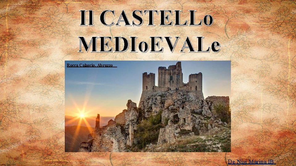 Il CASTELLo MEDIo. EVALe Rocca Calascio, Abruzzo De Nisi Marina IB 