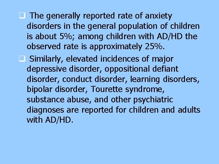 q The generally reported rate of anxiety disorders in the general population of children q The generally reported rate of anxiety disorders in the general population of children