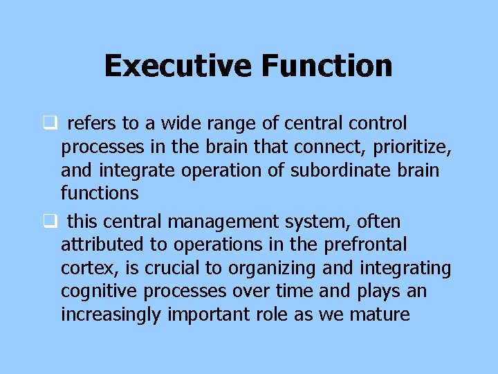 Executive Function q refers to a wide range of central control processes in the Executive Function q refers to a wide range of central control processes in the