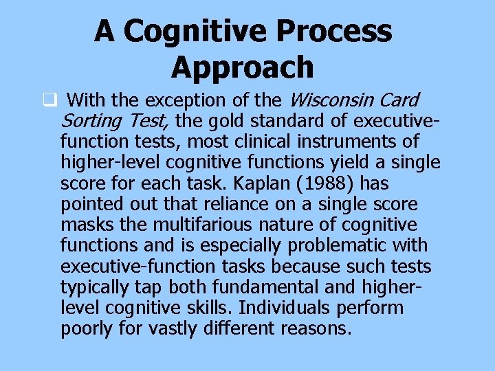 A Cognitive Process Approach q With the exception of the Wisconsin Card Sorting Test, A Cognitive Process Approach q With the exception of the Wisconsin Card Sorting Test,