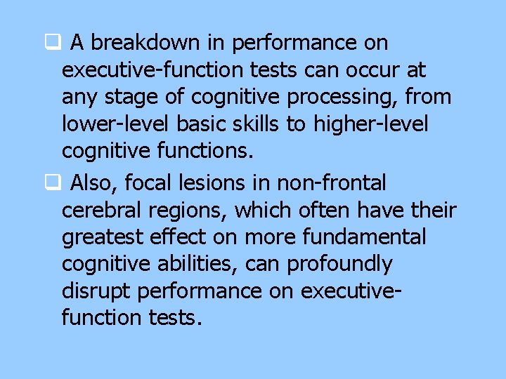 q A breakdown in performance on executive-function tests can occur at any stage of q A breakdown in performance on executive-function tests can occur at any stage of