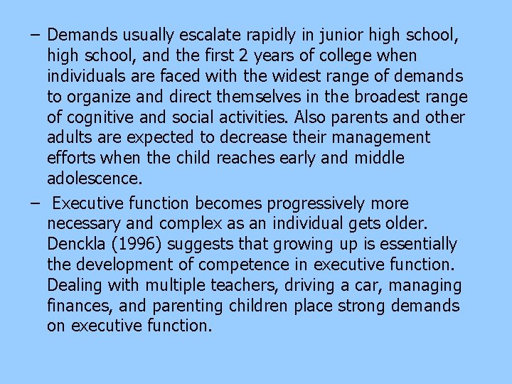 – Demands usually escalate rapidly in junior high school, and the first 2 years – Demands usually escalate rapidly in junior high school, and the first 2 years