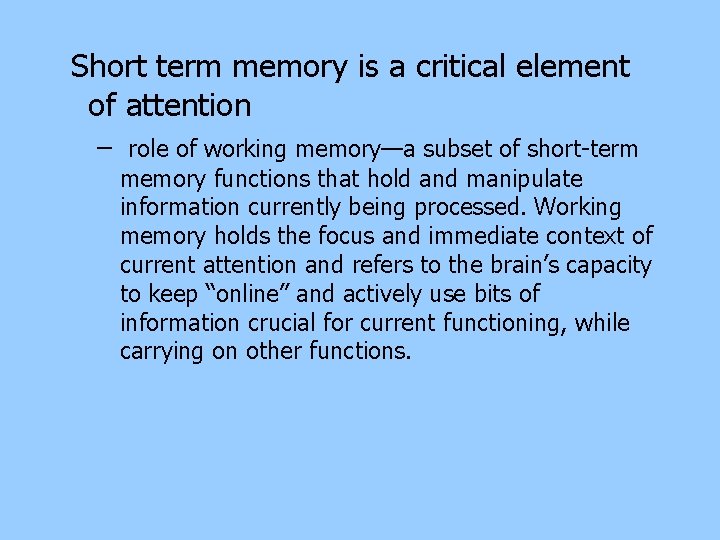 Short term memory is a critical element of attention – role of working memory—a Short term memory is a critical element of attention – role of working memory—a