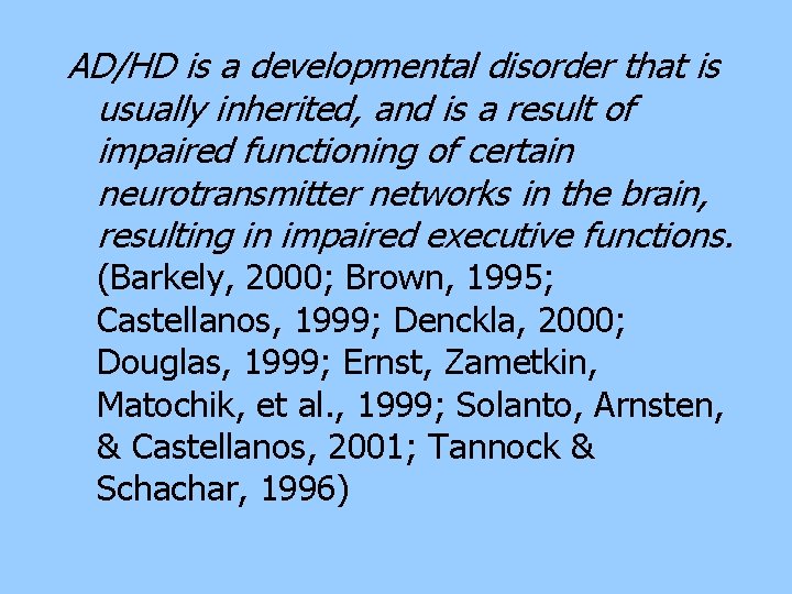 AD/HD is a developmental disorder that is usually inherited, and is a result of AD/HD is a developmental disorder that is usually inherited, and is a result of