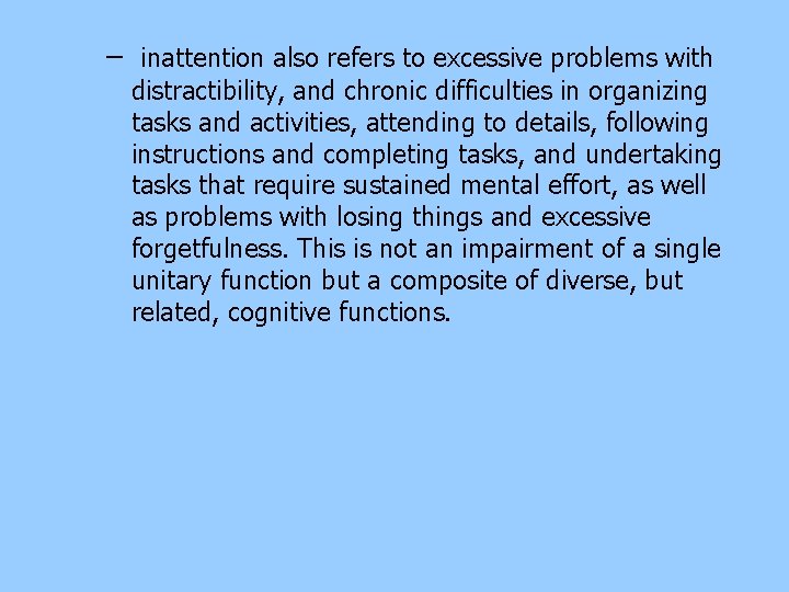 – inattention also refers to excessive problems with distractibility, and chronic difficulties in organizing – inattention also refers to excessive problems with distractibility, and chronic difficulties in organizing