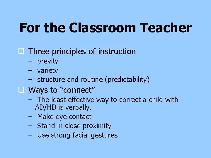 For the Classroom Teacher q Three principles of instruction – brevity – variety – For the Classroom Teacher q Three principles of instruction – brevity – variety –