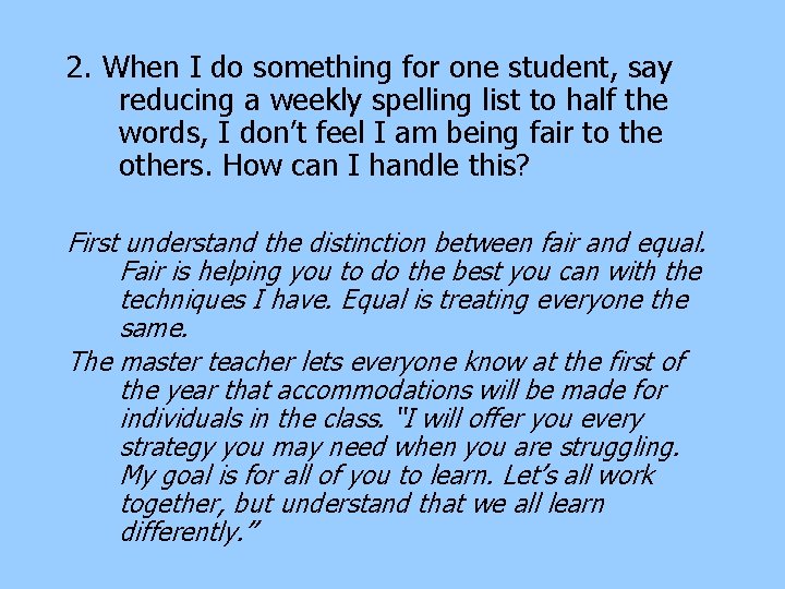 2. When I do something for one student, say reducing a weekly spelling list 2. When I do something for one student, say reducing a weekly spelling list