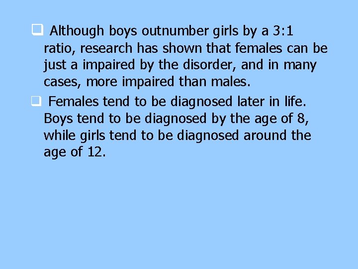 q Although boys outnumber girls by a 3: 1 ratio, research has shown that q Although boys outnumber girls by a 3: 1 ratio, research has shown that