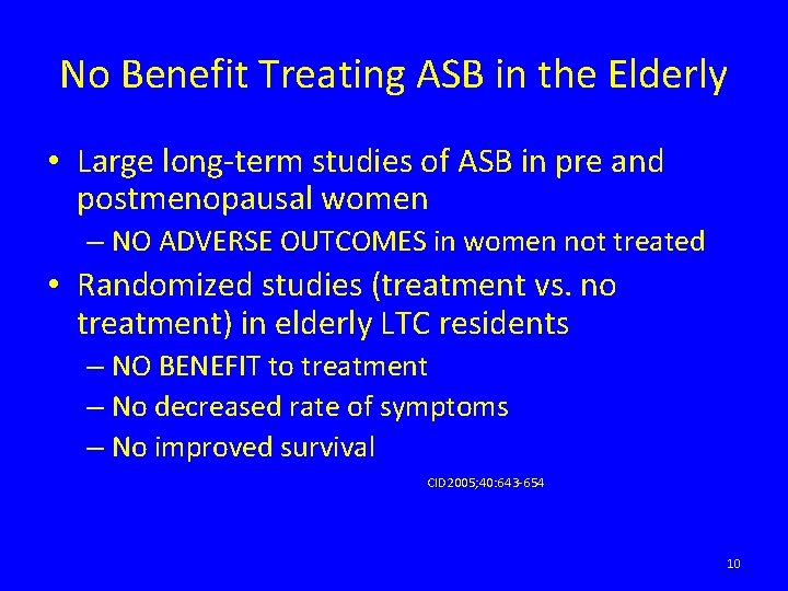 No Benefit Treating ASB in the Elderly • Large long-term studies of ASB in