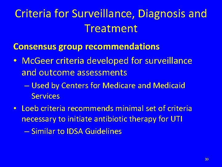 Criteria for Surveillance, Diagnosis and Treatment Consensus group recommendations • Mc. Geer criteria developed