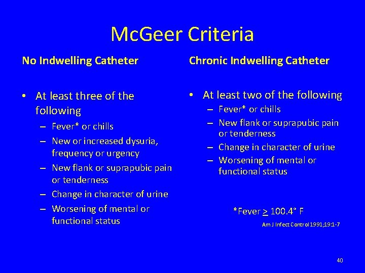 Mc. Geer Criteria No Indwelling Catheter Chronic Indwelling Catheter • At least three of