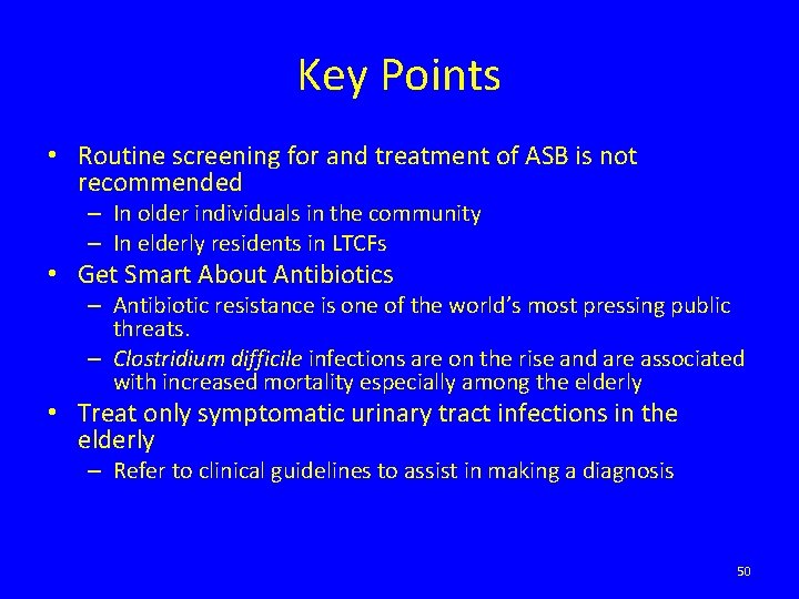 Key Points • Routine screening for and treatment of ASB is not recommended –