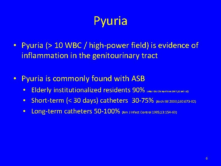 Pyuria • Pyuria (> 10 WBC / high-power field) is evidence of inflammation in