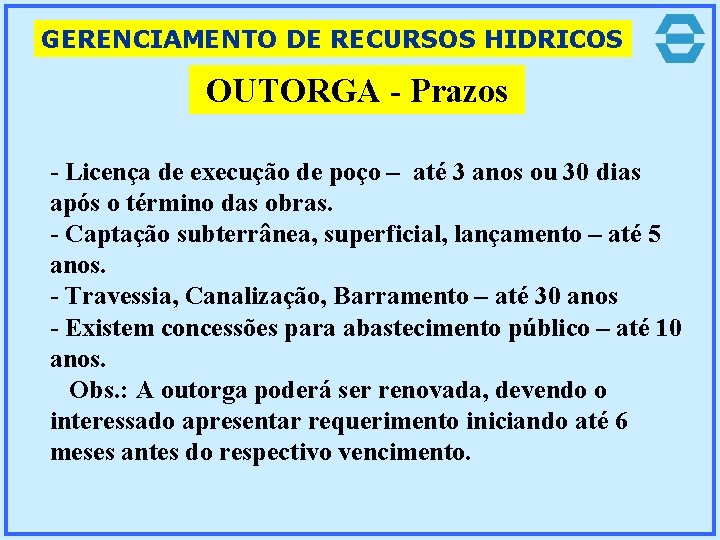 GERENCIAMENTO DE RECURSOS HIDRICOS OUTORGA - Prazos - Licença de execução de poço –