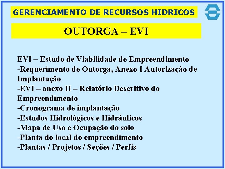 GERENCIAMENTO DE RECURSOS HIDRICOS OUTORGA – EVI – Estudo de Viabilidade de Empreendimento -Requerimento