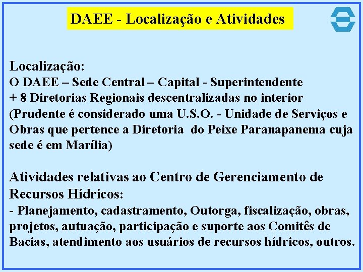 DAEE - Localização e Atividades Localização: O DAEE – Sede Central – Capital -