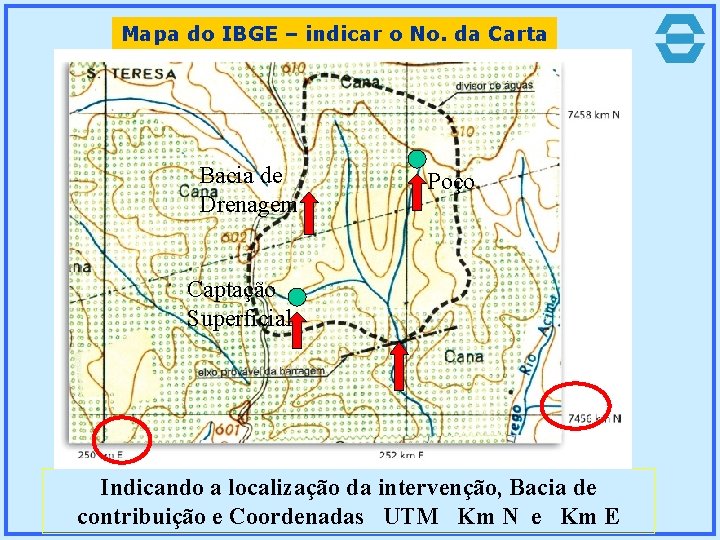 Mapa do IBGE – indicar o No. da Carta Bacia de Drenagem Poço Captação